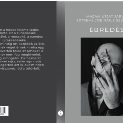 A MAGAM ÚTJÁT JÁRVA Extreme Joe Nails születése – Ébredés 2. rész
