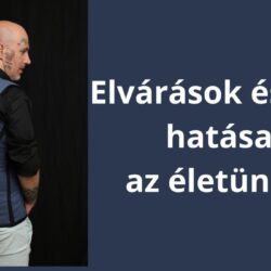 Elvárások és azok hatásai az életünkre – Hangoskönyv